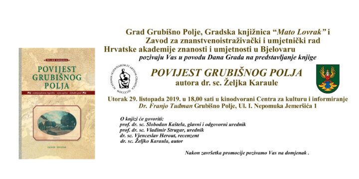 29. listopada 2019. Predstavljanje knjige Povijest Grubišnog Polja: srednjovjekovno trgovište – vojna općina – slobodni grad, autora dr. sc. Željka Karaule