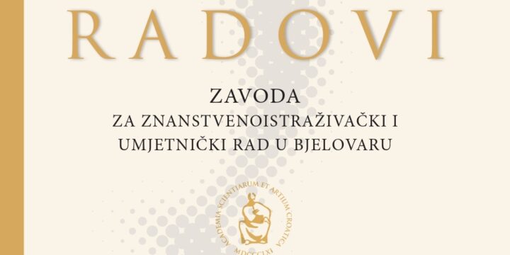 Objavljen 18. broj časopisa Radovi Zavoda za znanstvenoistraživački i umjetnički rad HAZU u Bjelovaru