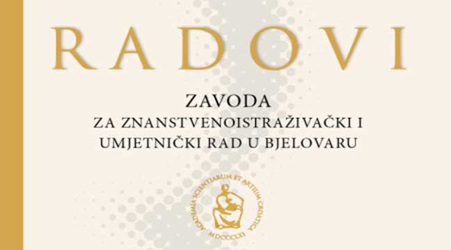 Objavljen 19. broj časopisa Radovi Zavoda za znanstvenoistraživački i umjetnički rad HAZU u Bjelovaru